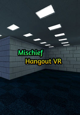Mischief Hangout VR
