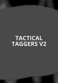 TACTICAL TAGGERS V2