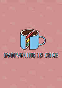 Everything Is Cake