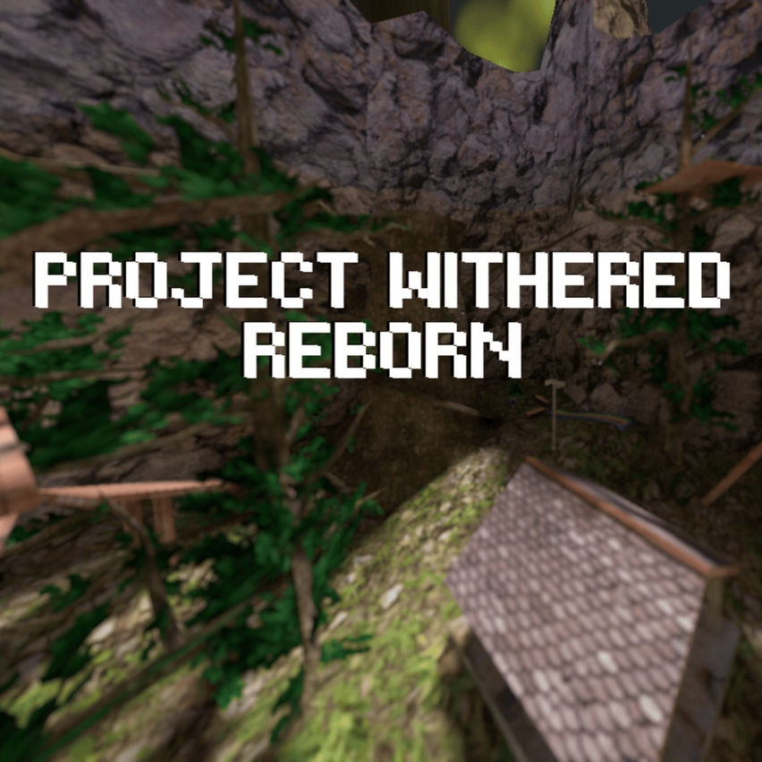 Project Withered Reborn