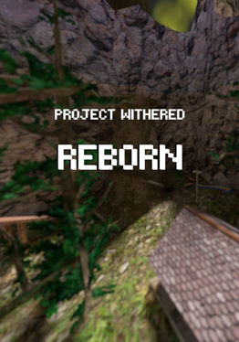 Project Withered Reborn