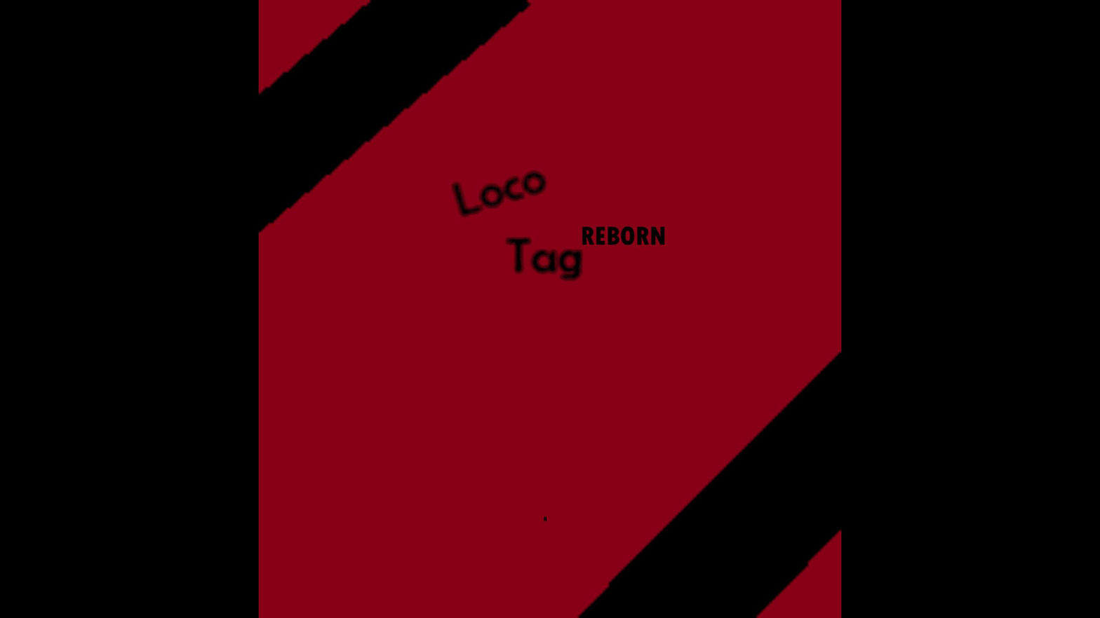 Loco Tag Reborn