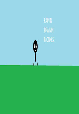 Rainin' Drainin' Monkes!