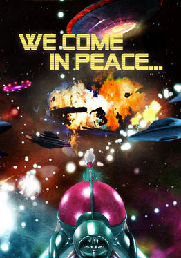 WE COME IN PEACE...
