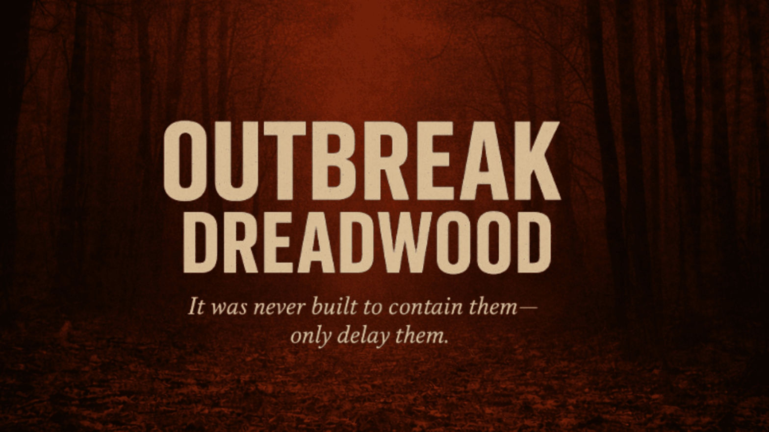 Outbreak Dreadwood