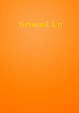 Ground Up