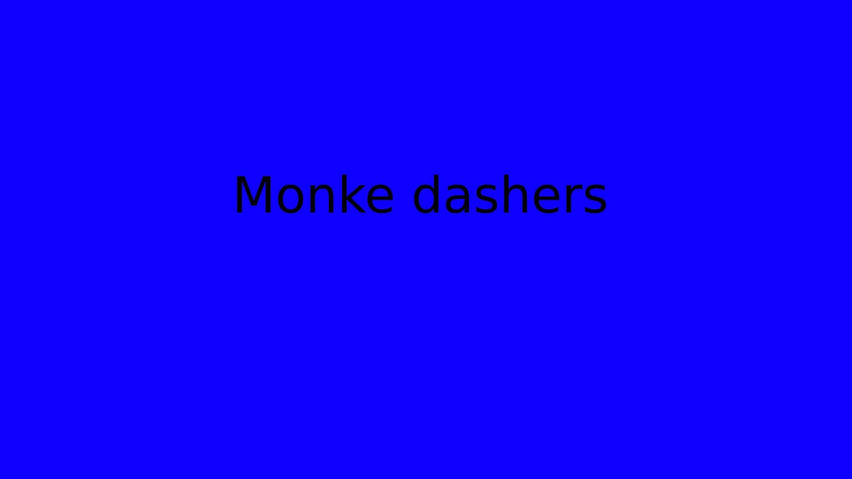 Monke dashers 