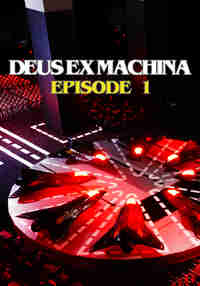 Deus Ex Machina: Episode 1