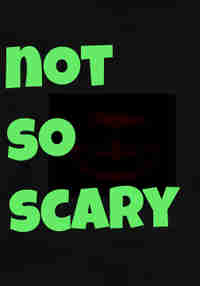Not So Scary