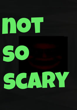 Not So Scary
