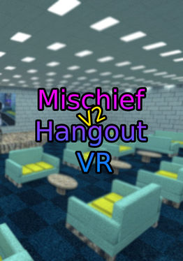 Mischief Hangout VR V2