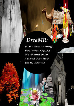 DreaMR: S. Rachmaninoff Preludes Op. 32 N1- 5 and N10 Mixed Reality (MR) scenes