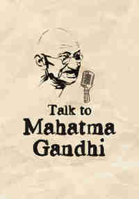 Talk to Mahatma Gandhi