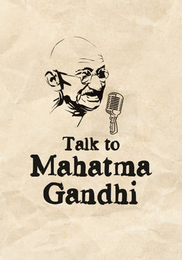 Talk to Mahatma Gandhi