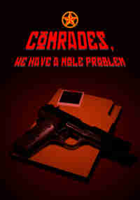 "Comrades, We Have a Mole Problem"