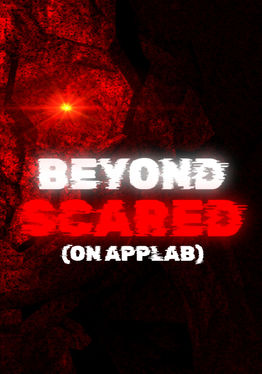Beyond Scared