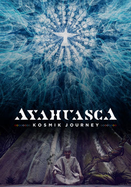 Ayahuasca - Kosmik Journey