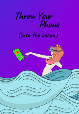 Throw Your Phone (Into The Ocean)