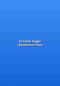 Extreme Anger (Abdominal Pain)