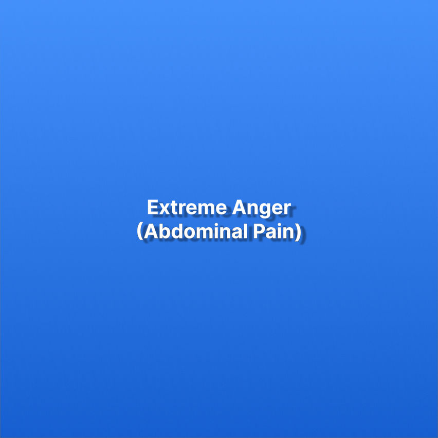 Extreme Anger (Abdominal Pain)