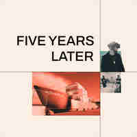 FIVE YEARS LATER