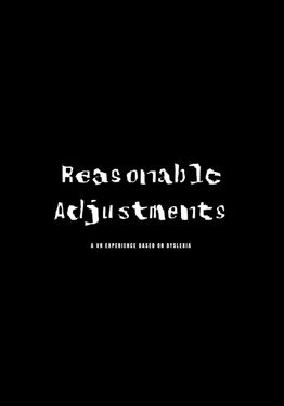 Reasonable Adjustments : A VR experience based on dyslexia