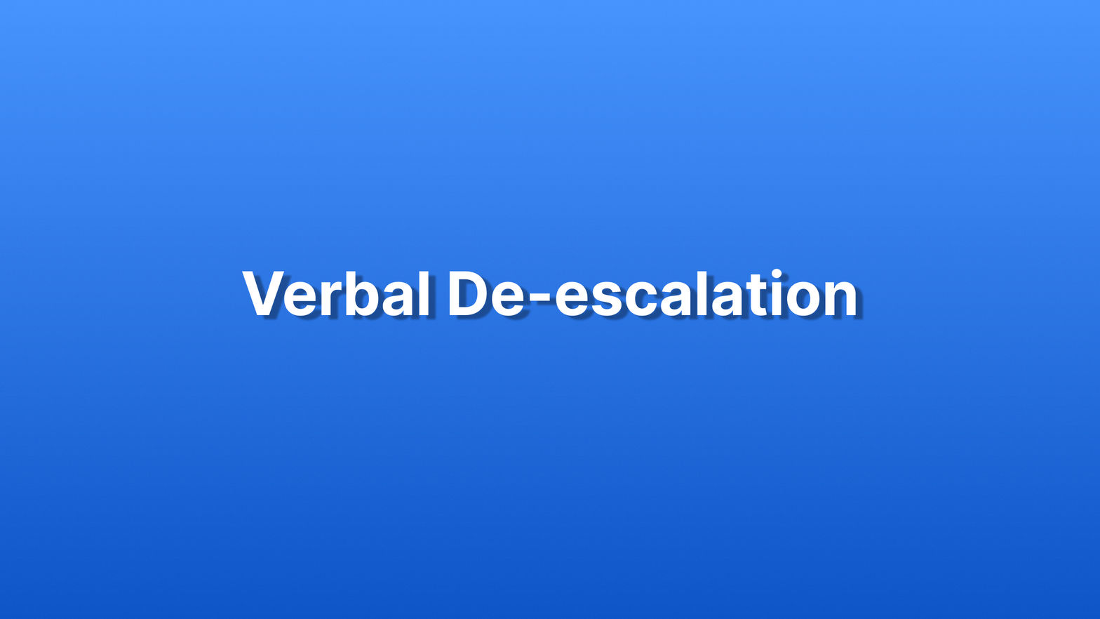Verbal De-escalation