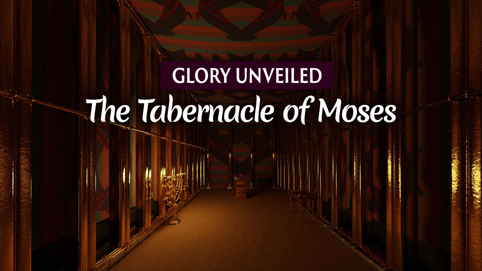 Glory Unveiled: The Tabernacle of Moses