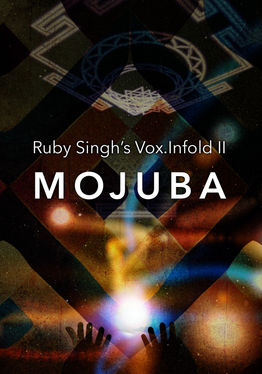Ruby Singh's Vox.Infold II: Mojuba
