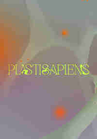 Plastisapiens