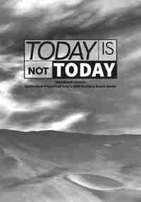 TODAY IS NOT TODAY
