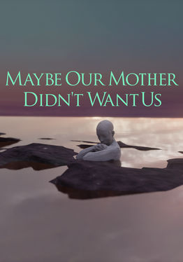 Maybe Our Mother Didn’t Want Us