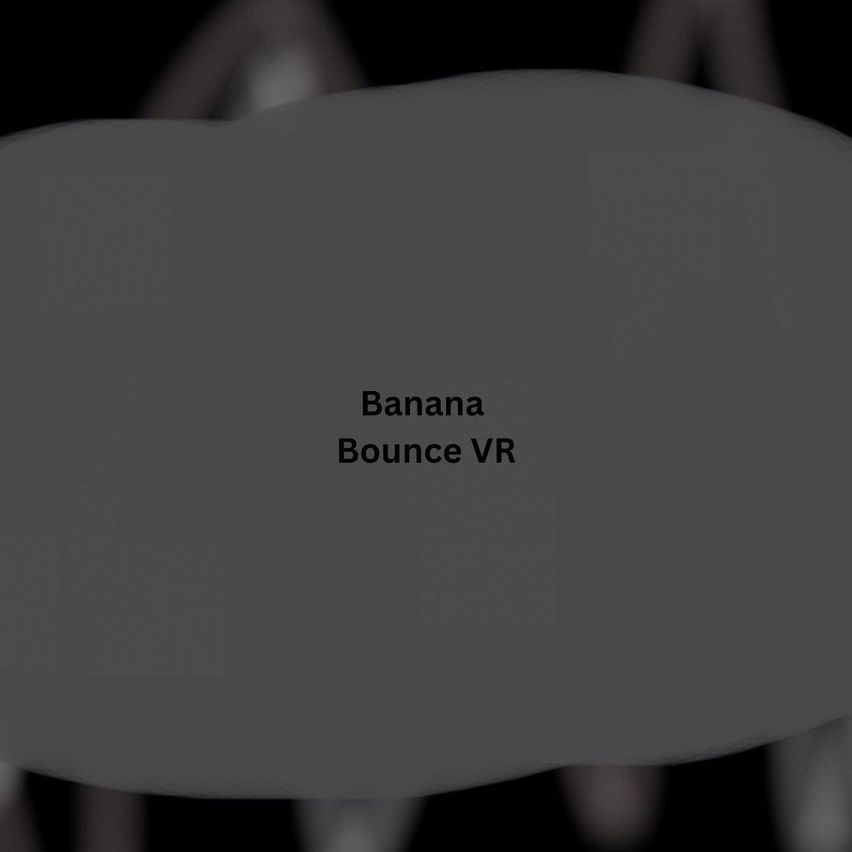 Banana Bounce VR