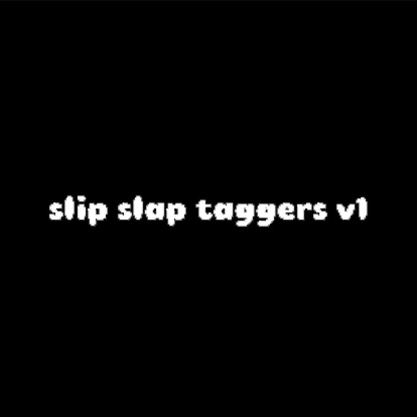 Slip Slap Taggers v1
