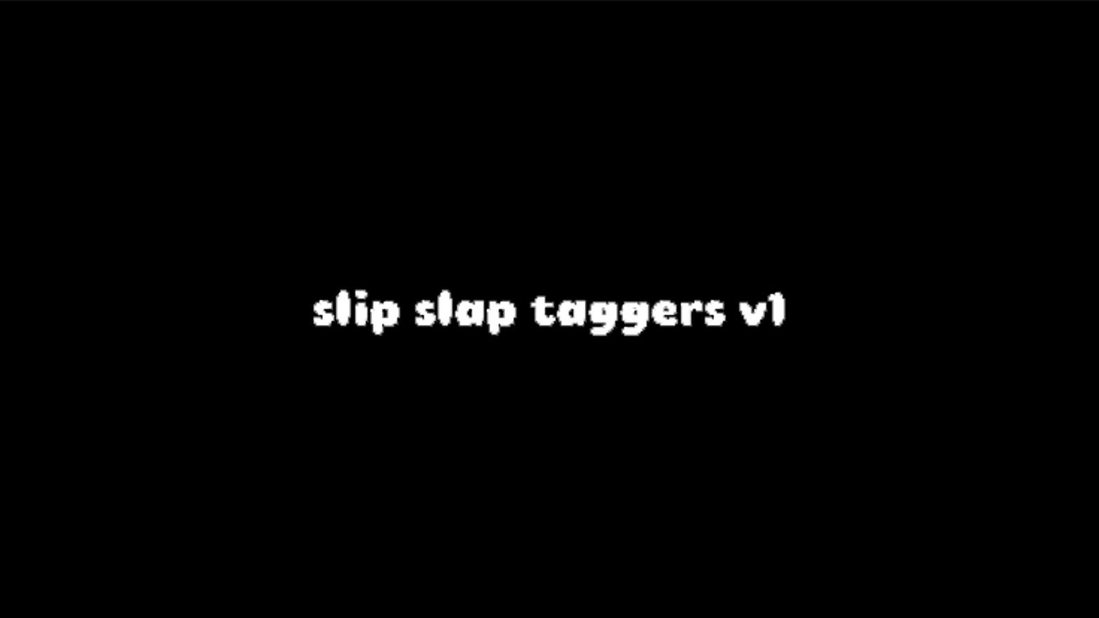 Slip Slap Taggers v1