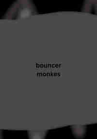 bouncer monkes