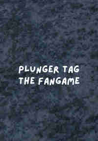 Plunger Tag: The Fangame