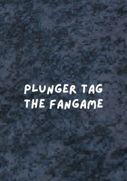 Plunger Tag: The Fangame