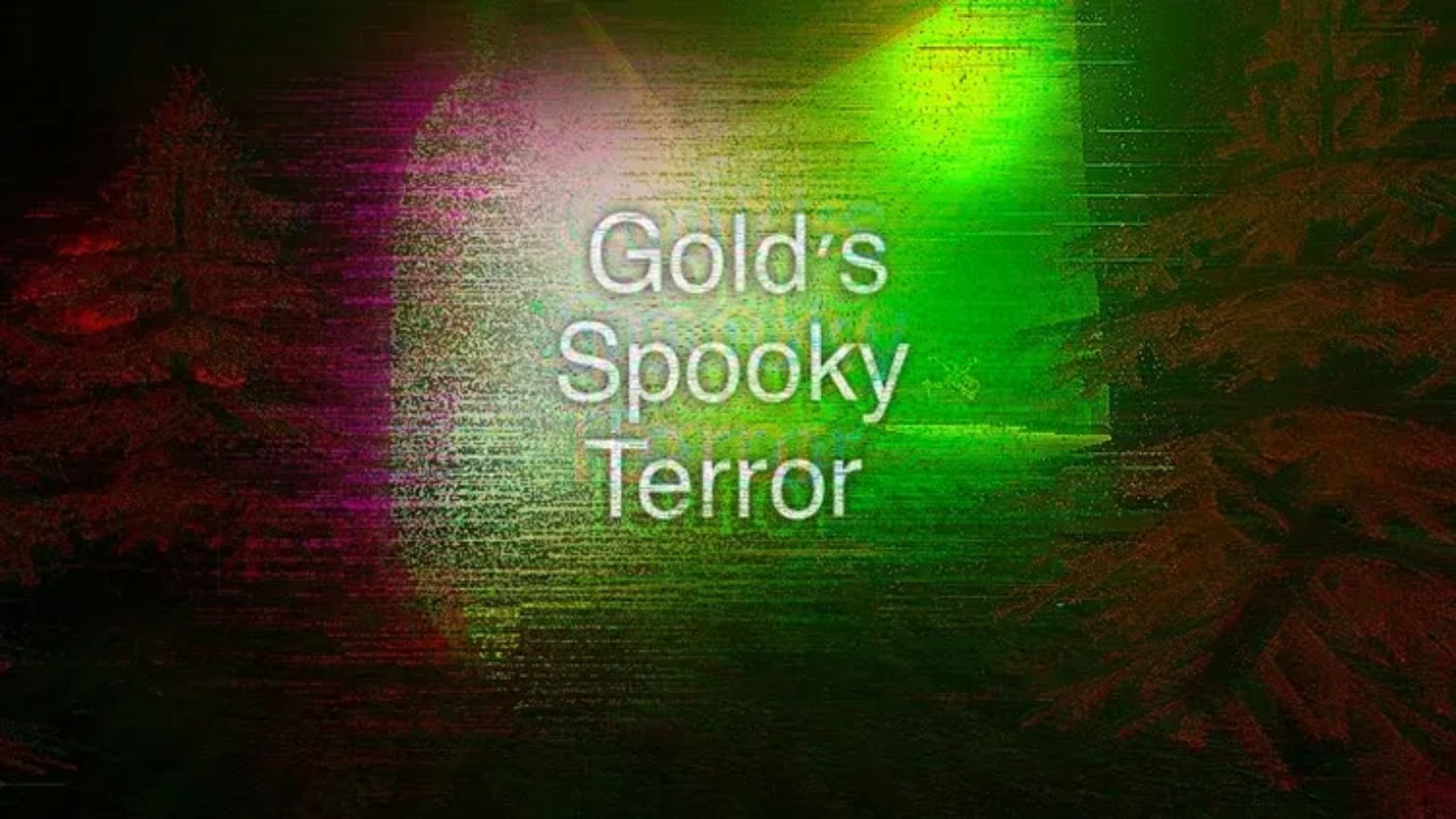 Gold's Spooky Terror