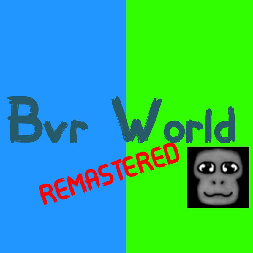 Bvr World REMASTERED