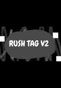 Rush Tag V2