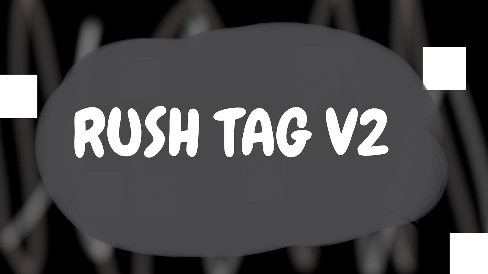 Rush Tag V2