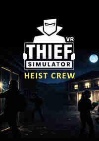 Thief Simulator VR: Heist Crew