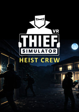 Thief Simulator VR: Heist Crew
