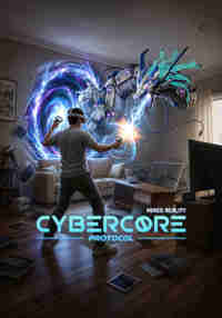 Cybercore Protocol - Mixed Reality
