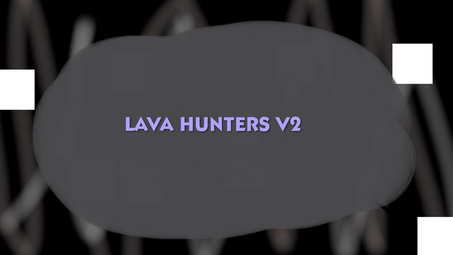 LAVA HUNTERS V2