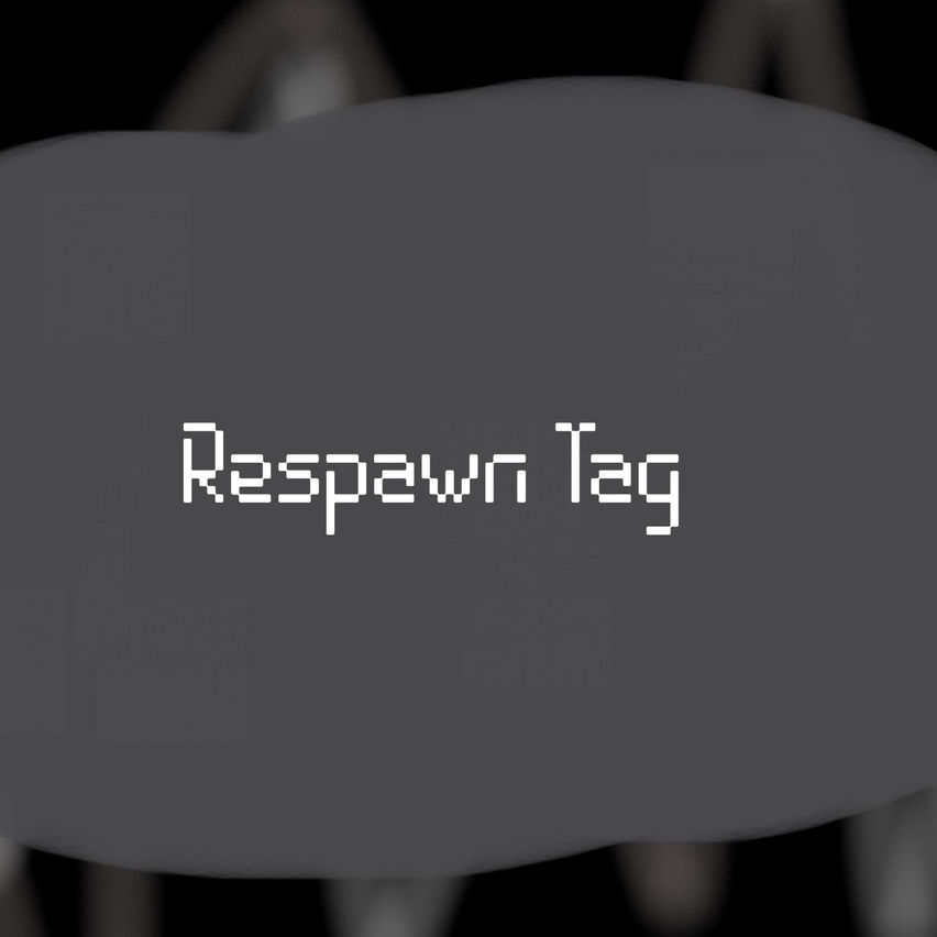 Respawn Tag