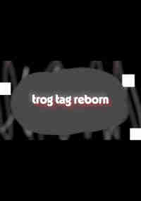 trog tag reborn