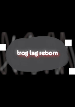trog tag reborn