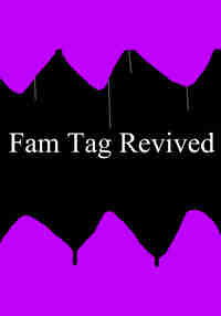 Fam Tag Revived